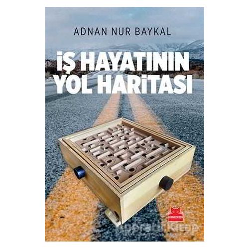 İş Hayatının Yol Haritası - Adnan Nur Baykal - Kırmızı Kedi Yayınevi