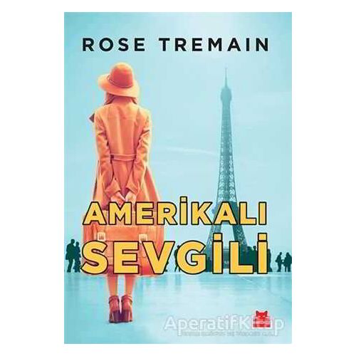 Amerikalı Sevgili - Rose Tremain - Kırmızı Kedi Yayınevi