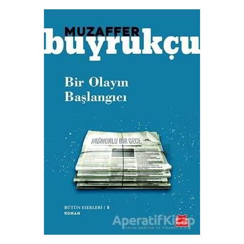Bir Olayın Başlangıcı - Muzaffer Buyrukçu - Kırmızı Kedi Yayınevi