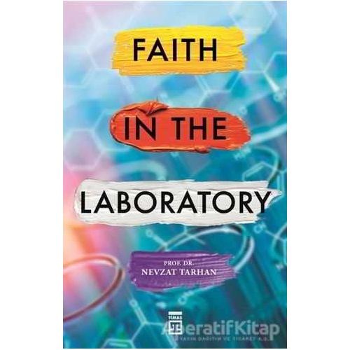 Faith in the Laboratory - Nevzat Tarhan - Timaş Publishing