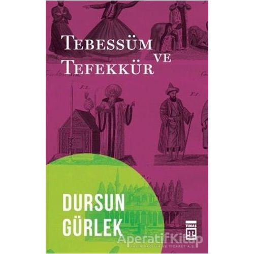 Tebessüm ve Tefekkür - Dursun Gürlek - Timaş Yayınları