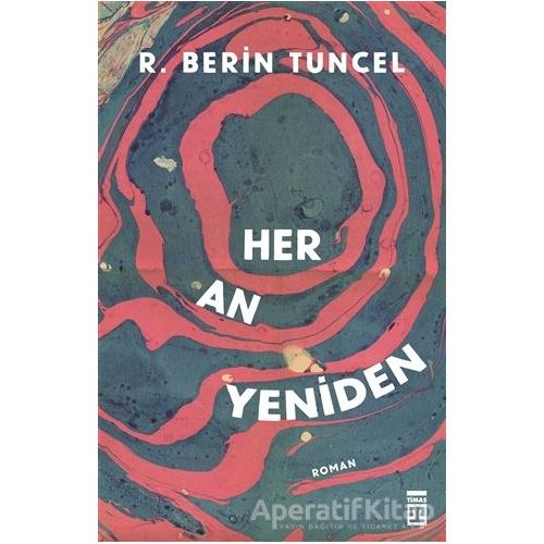 Her An Yeniden - R. Berin Tuncel - Timaş Yayınları