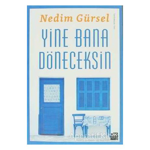 Yine Bana Döneceksin - Nedim Gürsel - Doğan Kitap