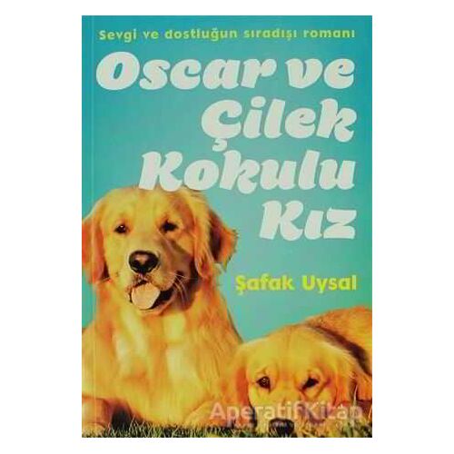 Oscar ve Çilek Kokulu Kız - Şafak Uysal - Doğan Egmont Yayıncılık