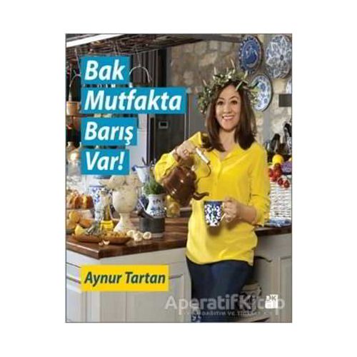 Bak Mutfakta Barış Var - Aynur Tartan - Doğan Kitap