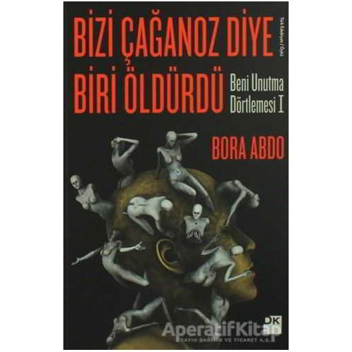 Bizi Çağanoz Diye Biri Öldürdü - Bora Abdo - Doğan Kitap