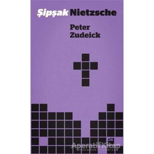 Şipşak Nietzsche - Peter Zudeick - Doğan Kitap