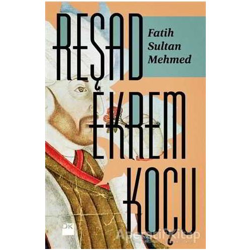 Fatih Sultan Mehmed - Reşad Ekrem Koçu - Doğan Kitap