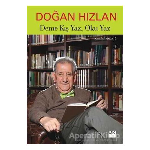 Deme Kış Yaz, Oku Yaz - Doğan Hızlan - Doğan Kitap