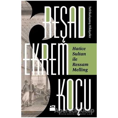 Hatice Sultan İle Ressam Melling - Reşad Ekrem Koçu - Doğan Kitap