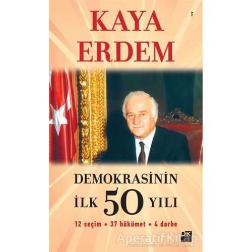 Demokrasinin İlk 50 Yılı - Kaya Erdem - Doğan Kitap