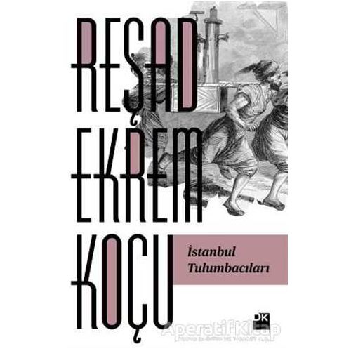 İstanbul Tulumbacıları - Reşad Ekrem Koçu - Doğan Kitap