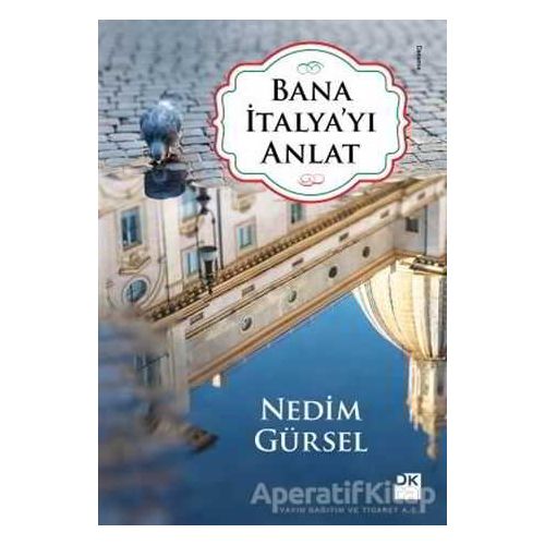 Bana İtalyayı Anlat - Nedim Gürsel - Doğan Kitap