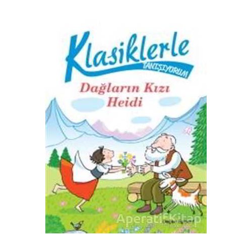 Klasiklerle Tanışıyorum - Dağların Kızı Heidi - Chiara Carminati - Doğan Egmont Yayıncılık