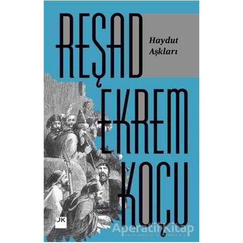 Haydut Aşkları - Reşad Ekrem Koçu - Doğan Kitap