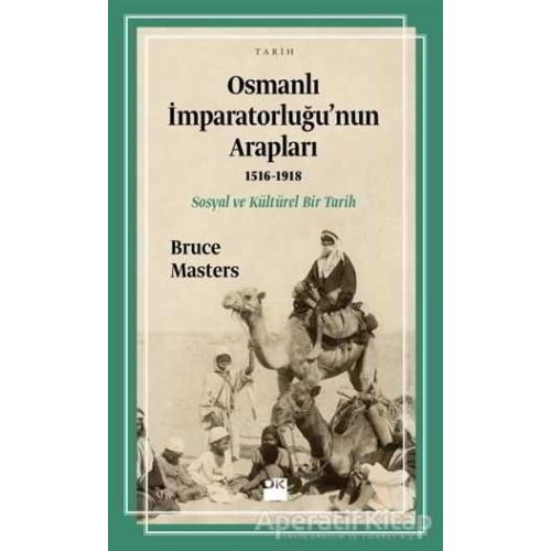 Osmanlı İmparatorluğu’nun Arapları (1516-1918) - Bruce Masters - Doğan Kitap