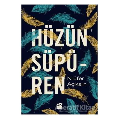 Hüzün Süpüren - Nilüfer Açıkalın - Doğan Kitap