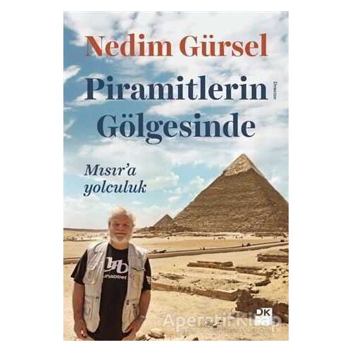 Piramitlerin Gölgesinde - Nedim Gürsel - Doğan Kitap