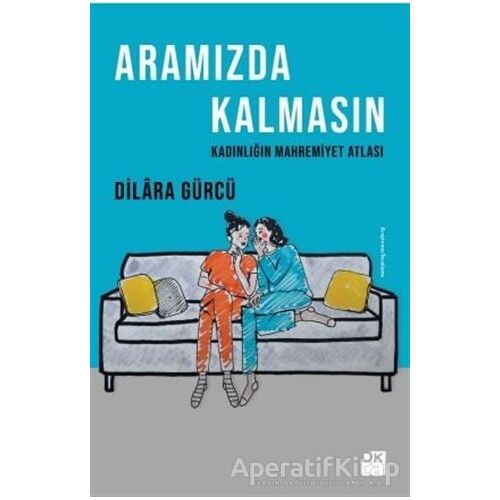 Aramızda Kalmasın - Dilara Gürcü - Doğan Kitap