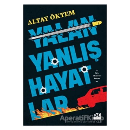 Yalan Yanlış Hayatlar - Altay Öktem - Doğan Kitap
