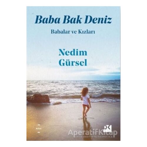 Baba Bak Deniz - Nedim Gürsel - Doğan Kitap