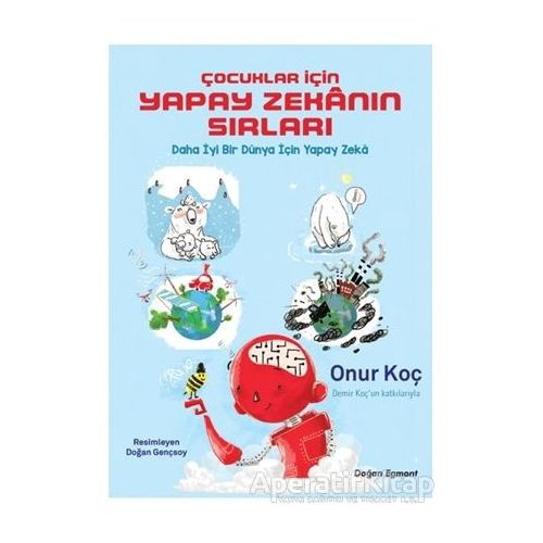 Çocuklar İçin Yapay Zekanın Sırları - Onur Koç - Doğan Egmont Yayıncılık