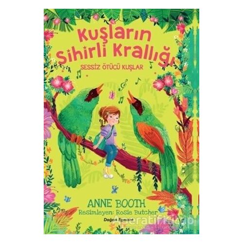 Sessiz Ötücü Kuşlar - Kuşların Sihirli Krallığı - Anne Booth - Doğan Egmont Yayıncılık
