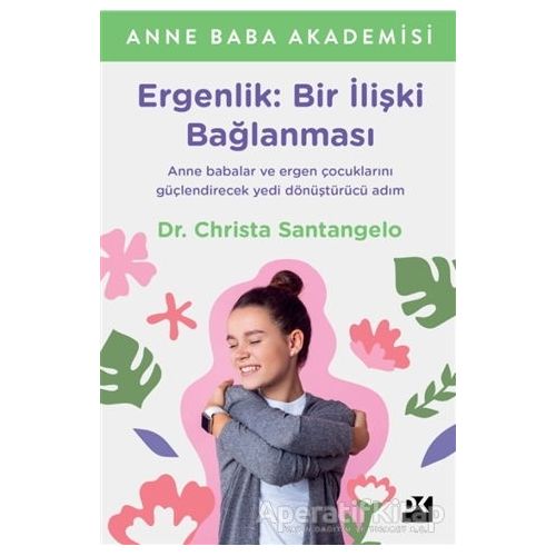 Ergenlik: Bir İlişki Bağlanması - Christa Santangelo - Doğan Kitap