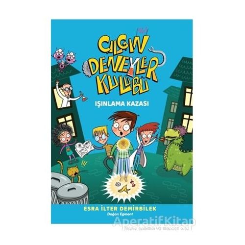 Işınlama Kazası - Çılgın Deneyler Kulübü 1 - Esra İlter Demirbilek - Doğan Çocuk