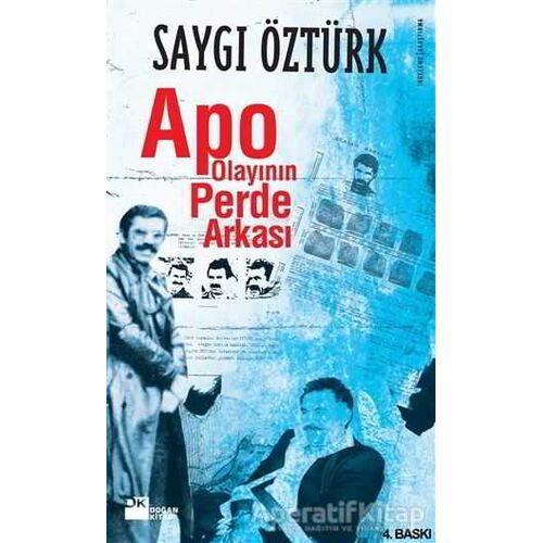 Apo Olayının Perde Arkası - Saygı Öztürk - Doğan Kitap