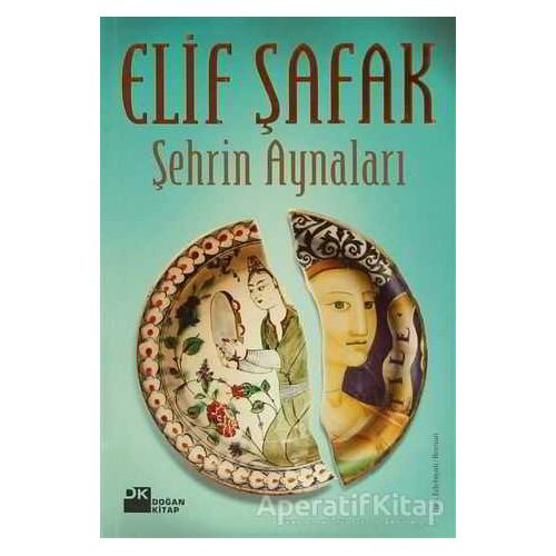 Şehrin Aynaları - Elif Şafak - Doğan Kitap