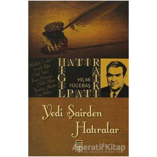 Yedi Şairden Hatıralar - Hilmi Yücebaş - Timaş Yayınları