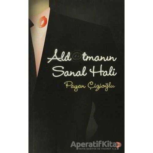 Aldatmanın Sanal Hali - Payan Çizioğlu - Cinius Yayınları