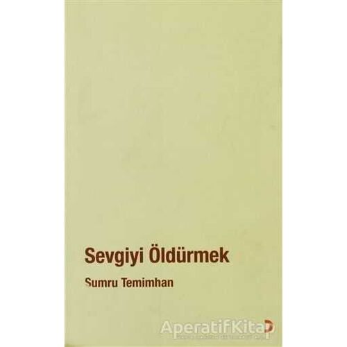 Sevgiyi Öldürmek - Sumru Temimhan - Cinius Yayınları