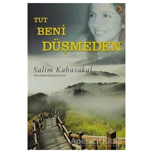 Tut Beni Düşmeden - Salim Kabasakal - Cinius Yayınları