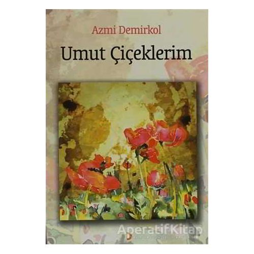 Umut Çiçeklerim - Azmi Demirkol - Cinius Yayınları