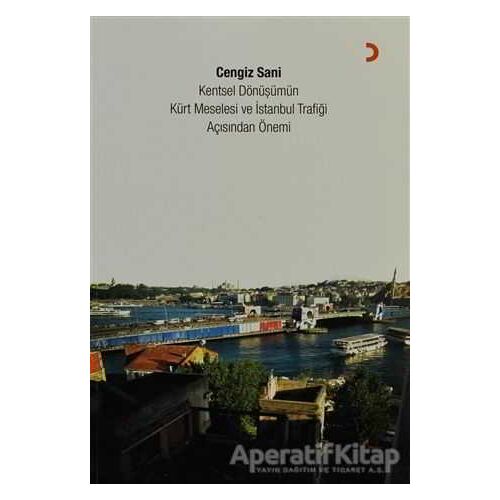 Kentsel Dönüşümün Kürt Meselesi ve İstanbul Trafiği Açısından Önemi - Cengiz Sani - Cinius Yayınları