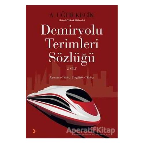 Demiryolu Terimleri Sözlüğü 2. Cilt - A. Uğur Keçik - Cinius Yayınları