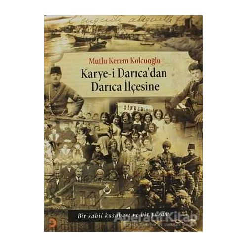 Karye-i Darıcadan Darıca İlçesine - Mutlu Kerem Kolcuoğlu - Cinius Yayınları