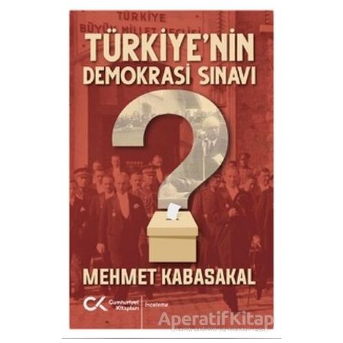 Türkiye’nin Demokrasi Sınavı - Mehmet Kabasakal - Cumhuriyet Kitapları