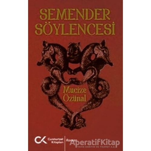 Semender Söylencesi - Mucize Özünal - Cumhuriyet Kitapları