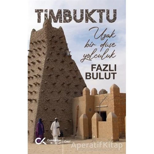 Timbuktu - Uzak Bir Düşe Yolculuk - Fazlı Bulut - Cumhuriyet Kitapları