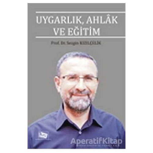 Uygarlık, Ahlak ve Eğitim - Sezgin Kızılçelik - Anı Yayıncılık