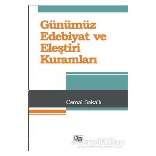 Günümüz Edebiyat ve Eleştiri Kuramları - Cemal Sakallı - Anı Yayıncılık