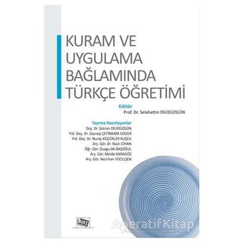 Kuram ve Uygulama Bağlamında Türkçe Öğretimi - Selahattin Dilidüzgün - Anı Yayıncılık