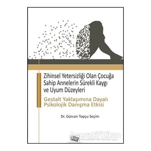 Zihinsel Yetersizliği Olan Çocuğa Sahip Annelerin Sürekli Kaygı ve Uyum Düzeyleri