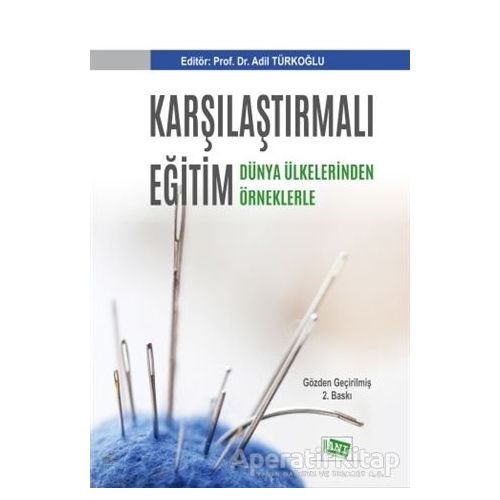 Karşılaştırmalı Eğitim - Dünya Ülkelerinden Örneklerle - Adil Türkoğlu - Anı Yayıncılık