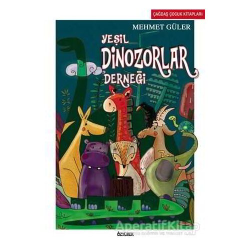 Yeşil Dinozorlar Derneği - Mehmet Güler - Özyürek Yayınları