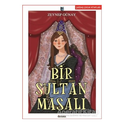 Bir Sultan Masalı - Zeynep Günay - Özyürek Yayınları