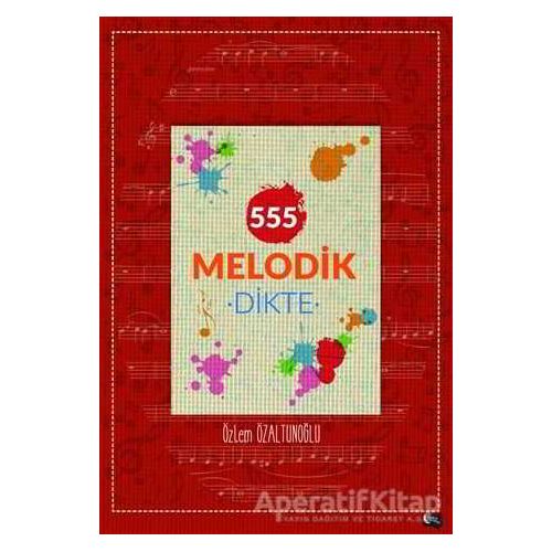 555 Melodik Dikte - Özlem Özaltunoğlu - Gece Kitaplığı